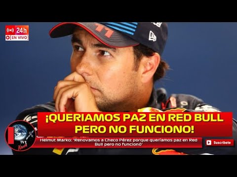 Helmut Marko 'Renovamos a Checo Pérez porque queríamos paz en Red Bull pero no funcionó'