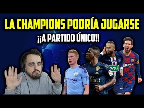 LA CHAMPIONS LEAGUE PODRÍA JUGARSE ¡A PARTIDO ÚNICO! · AQUÍ ESTÁ LA INFORMACIÓN