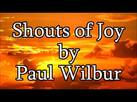 Shouts of Joy - Paul Wilbur (Lyrics)
