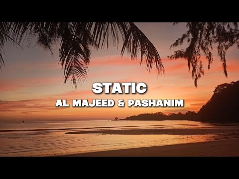 Al Majeed & Pashanim - STATIC [Lyrics]