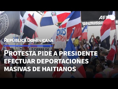 Protesta exige a presidente dominicano cumplir con deportaciones masivas de haitianos | AFP