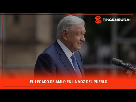 El LEGADO de #AMLO en #LaVozdelPueblo