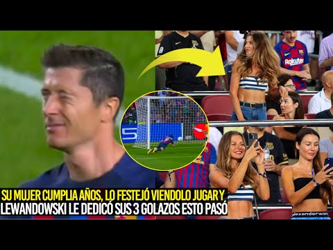 SU BELLA MUJER CUMPLÍA AÑOS, FUE A VERLO JUGAR Y LEWANDOWSKI LE DEDICÓ ASÍ LOS GOLES ESTO PASÓ