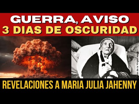 La Guerra, el Aviso, los 3 Días de Oscuridad: Las impactantes Visiones dadas a María Julia Jahenny