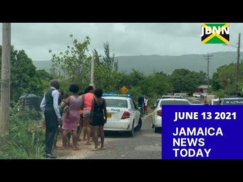 Jamaica News Today June 13 2021/JBNN