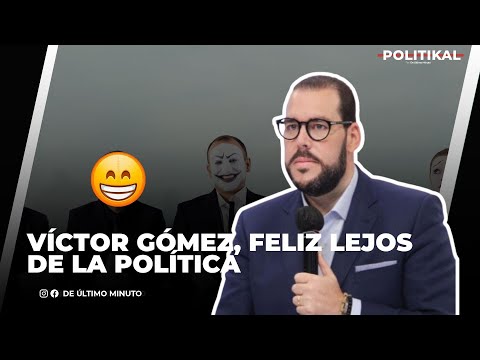 VÍCTOR GÓMEZ CASANOVA, SE SIENTE LIBRE AL ESTAR LEJOS DE LA POLÍTICA
