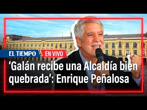 ‘Galán recibe una Alcaldía bien quebrada’: Enrique Peñalosa