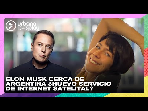 Elon Musk cerca de Argentina ¿nuevo servicio de internet satelital? #TodoPasa