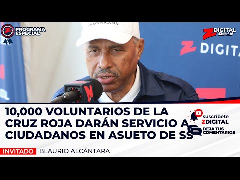 Blaurio Alcántara: 10,000 voluntarios de la Cruz Roja darán servicio a ciudadanos en asueto de SS