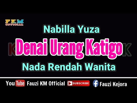 Nabilla Yuza - DENAI URANG KATIGO ( KARAOKE ) NADA RENDAH  WANITA