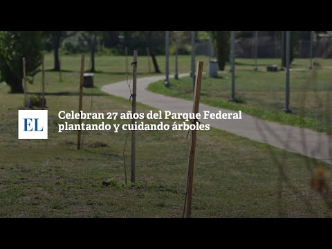 CELEBRAN 27 AÑOS DEL PARQUE FEDERAL PLANTANDO Y CUIDANDO ÁRBOLES