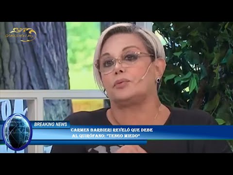 Carmen Barbieri reveló que debe  al quirófano: “Tengo miedo”