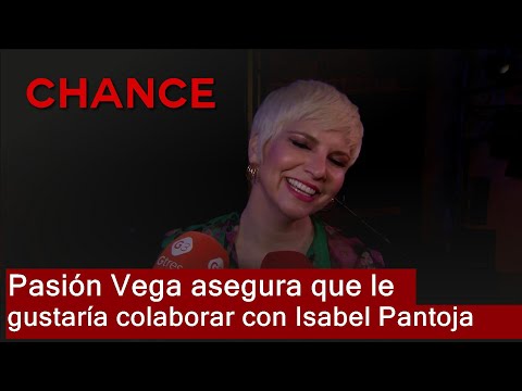 Pasión Vega asegura que le gustaría colaborar con Isabel Pantoja