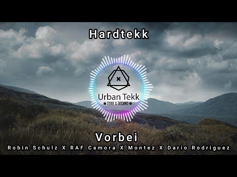 Robin Schulz X RAF Camora X Montez X Dario Rodriguez - Vorbei Techno x Tekk - Urban Tekk