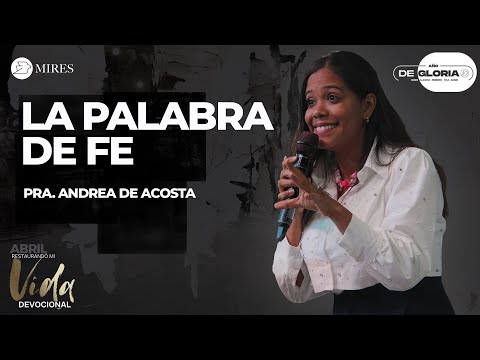 LA PALABRA DE FE - Pra. Andrea Acosta - 21/04/24 - 11:00 am