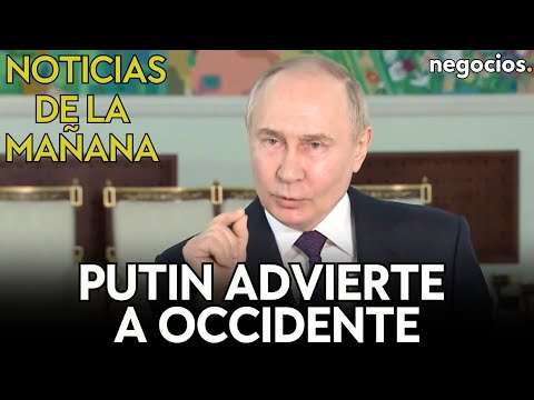 NOTICIAS DE LA MAÑANA | Putin advierte a Occidente; Macron da luz verde; tanques de Israel en Rafah