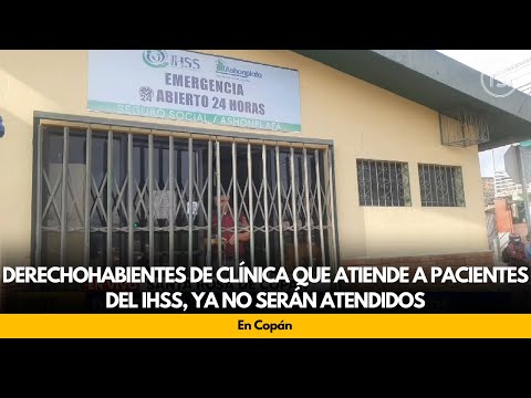 Derechohabientes de clínica que atiende a pacientes del IHSS, ya no serán atendidos, en Copán