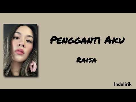 Pengganti Aku - Raisa | Lirik Lagu
