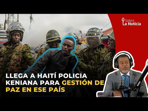 Llega a Haití policia keniana para gestión de paz en ese país