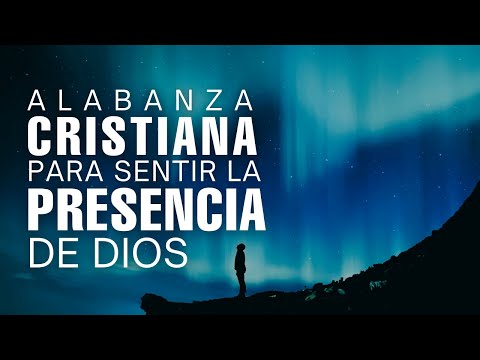 Música CRISTIANA Para Sentir La PRESENCIA De Dios / INTIMIDAD Con Dios