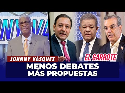 Johnny Vásquez: Más que debates el pueblo quiere propuestas para estos 4 años | El Garrote