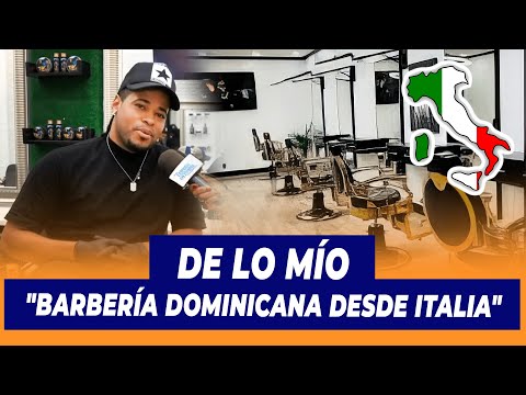 De Lo Mío: Barbería Dominicana desde Italia | De Extremo a Extremo