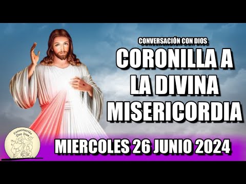 CORONILLA A LA DIVINA MISERICORDIA HOY - MIERCOLES 26 JUNIO 2024  || Conversación con Dios.