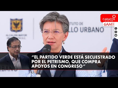 “El Partido Verde está secuestrado por el Petrismo que compra apoyos en Congreso”: Claudia López