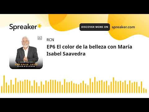 EP6 El color de la belleza con María Isabel Saavedra