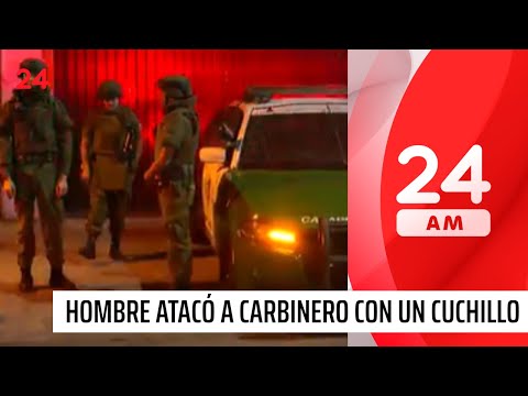 Fiscalización: hombre atacó con un cuchillo a carabinero | 24 Horas TVN Chile