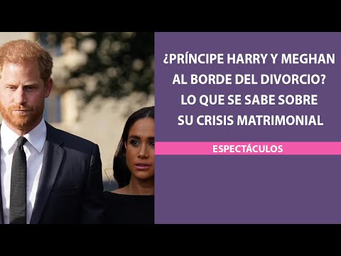 ¿Príncipe Harry y Meghan al borde del divorcio? Lo que se sabe sobre su crisis matrimonial
