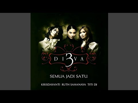 3 Diva - Semua Jadi Satu -  Composer : Dian Pramana Poetra & Deddy Dhukun  2006 (CDQ)