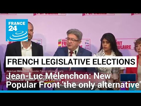 France Unbowed's Jean-Luc Mélenchon: New Popular Front 'the only alternative' • FRANCE 24 English