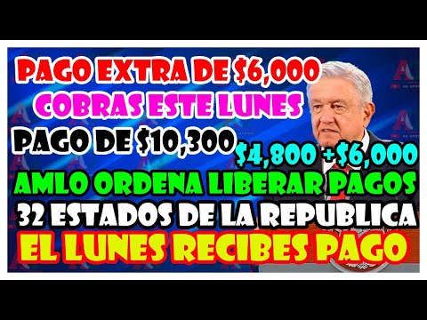 PAGO EXTRA  EL LUNES  DE $6,000 PESOS LUNES 6 DE NOVIEMBRE  AMLO ORDENA LIBERAR PAGOS