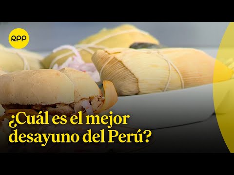 Gastronomía peruana: ¿Cuál es el mejor desayuno del Perú?