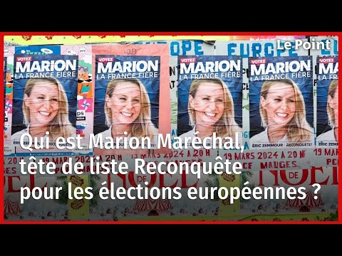 Qui est Marion Maréchal, tête de liste Reconquête pour les élections européennes ?