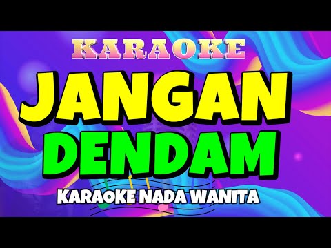 JANGAN DENDAM - Karaoke Nada Wanita ll Yunita Ababil