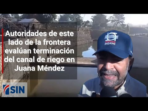 Autoridades evalúan terminación del canal de riego en Juana Méndez