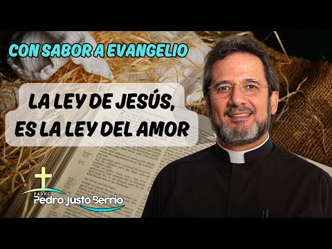 La ley de Jesús es la ley del amor | Padre Pedro Justo Berrío