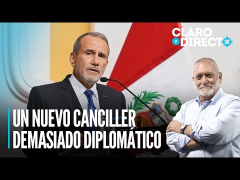 Un nuevo canciller demasiado diplomático | Claro y Directo con Álvarez Rodrich