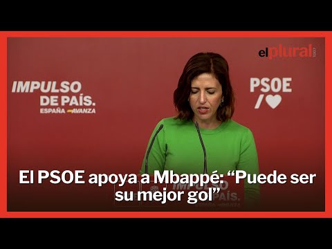 El PSOE apoya a Mbappé en sus mensajes contra la ultraderecha: “Puede ser su mejor gol”