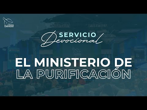 El ministerio de la purificación - Pastor Hilmar Ochoa - Servicio Devocional - Viernes 15/03/2024
