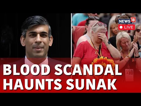 UK Blood Scandal LIVE | Rishi Sunak Apologises For UK’s Historic Infected Blood Scandal | N18L