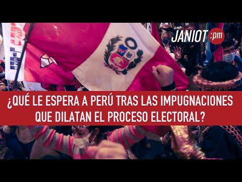 ¿Qué le espera a Perú tras las impugnaciones que dilatan el proceso electoral