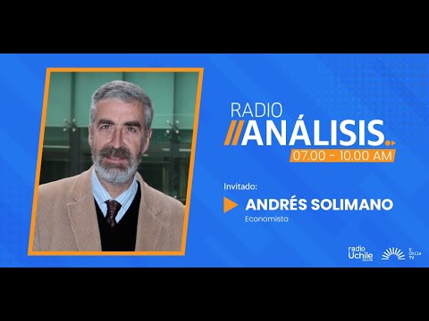 Andrés Solimano - Primera edición radioanálisis 03-07-2024