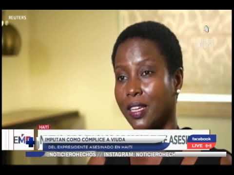 Imputan como cómplice a viuda de expresidente asesinado en Haitì