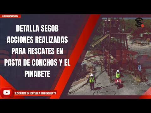 DETALLA SEGOB ACCIONES REALIZADAS PARA RESCATES EN PASTA DE CONCHOS Y EL PINABETE