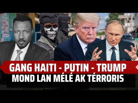 PUTIN MÉNASÉ MOND LAN - TRUMP VLÉ LIVRE IKRÈN - GANG FINI AK AYITI - RÉVOLISYONÈ SOU BLOF  - ABNER