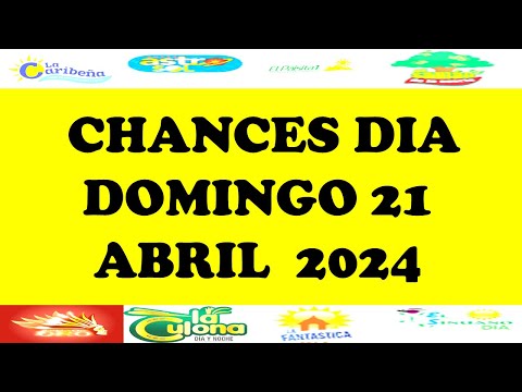 Resultados CHANCES DIA de Domingo 21 Abril 2024 loterias de hoy resultados diarios de la loteria