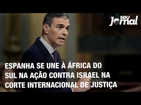 Espanha se une à África do Sul na ação contra Israel na Corte Internacional de Justiça